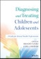 Diagnosing and Treating Children and Adolescents. A Guide for Mental Health Professionals. Edition No. 1 - Product Image