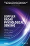 Doppler Radar Physiological Sensing. Edition No. 1. Wiley Series in Biomedical Engineering and Multi-Disciplinary Integrated Systems - Product Thumbnail Image