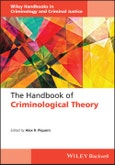 The Handbook of Criminological Theory. Edition No. 1. Wiley Handbooks in Criminology and Criminal Justice- Product Image