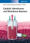 Catalytic Membranes and Membrane Reactors. Edition No. 2 - Product Thumbnail Image