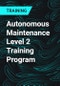 Autonomous Maintenance Level 2 Training Program - Product Thumbnail Image