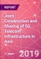 Joint Construction and Sharing of 5G Telecom Infrastructure in Asia - Product Thumbnail Image