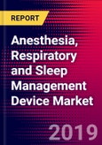 Anesthesia, Respiratory and Sleep Management Device Market Report Suite | United States | 2019-2025- Product Image