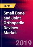 Small Bone and Joint Orthopedic Devices Market Analysis, Size, Trends | India | 2019-2025- Product Image