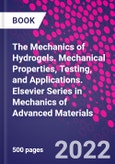 The Mechanics of Hydrogels. Mechanical Properties, Testing, and Applications. Elsevier Series in Mechanics of Advanced Materials- Product Image