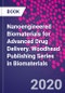 Nanoengineered Biomaterials for Advanced Drug Delivery. Woodhead Publishing Series in Biomaterials - Product Image