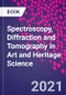 Spectroscopy, Diffraction and Tomography in Art and Heritage Science - Product Image