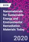 Nanomaterials for Sustainable Energy and Environmental Remediation. Materials Today - Product Image