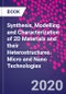 Synthesis, Modelling and Characterization of 2D Materials and their Heterostructures. Micro and Nano Technologies - Product Image