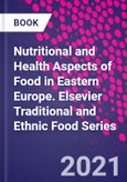 Nutritional and Health Aspects of Food in Eastern Europe. Elsevier Traditional and Ethnic Food Series- Product Image