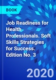 Job Readiness for Health Professionals. Soft Skills Strategies for Success. Edition No. 3- Product Image