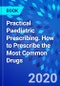 Practical Paediatric Prescribing. How to Prescribe the Most Common Drugs - Product Thumbnail Image