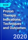 Proton Therapy. Indications, Techniques and Outcomes- Product Image