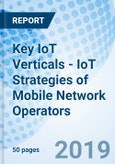 Key IoT Verticals - IoT Strategies of Mobile Network Operators- Product Image