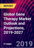 Global Gene Therapy Market Outlook and Projections, 2019-2027- Product Image