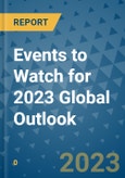 Events to Watch for 2023 Global Outlook- Product Image