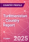 Turkmenistan - Country Report- Product Image