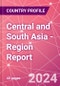Central and South Asia - Region Report - Product Image