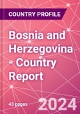 Bosnia and Herzegovina - Country Report- Product Image