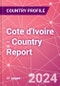 Cote d'Ivoire - Country Report - Product Image