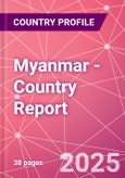 Myanmar - Country Report- Product Image