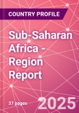 Sub-Saharan Africa - Region Report- Product Image