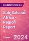 Sub-Saharan Africa - Region Report - Product Image
