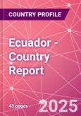 Ecuador - Country Report- Product Image