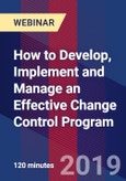 How to Develop, Implement and Manage an Effective Change Control Program - Webinar (Recorded)- Product Image