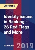 Identity issues in Banking - 26 Red Flags and More - Webinar (Recorded)- Product Image