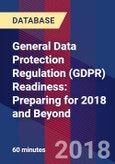 General Data Protection Regulation (GDPR) Readiness: Preparing for 2018 and Beyond- Product Image
