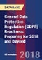 General Data Protection Regulation (GDPR) Readiness: Preparing for 2018 and Beyond - Product Thumbnail Image
