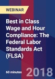 Best in Class Wage and Hour Compliance: The Federal Labor Standards Act (FLSA) - Webinar (Recorded)- Product Image