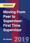 Moving From Peer to Supervisor: First Time Supervisor - Webinar (Recorded)- Product Image