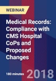 Medical Records: Compliance with CMS Hospital CoPs and Proposed Changes - Webinar- Product Image