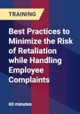 Best Practices to Minimize the Risk of Retaliation while Handling Employee Complaints - Webinar (Recorded)- Product Image