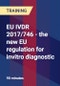 EU IVDR 2017/746 - the new EU regulation for invitro diagnostic - Product Thumbnail Image