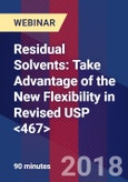 Residual Solvents: Take Advantage of the New Flexibility in Revised USP <467> - Webinar- Product Image