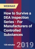 How to Survive a DEA Inspection Series - For Manufacturers of Controlled Substances - Webinar (Recorded)- Product Image