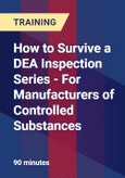 How to Survive a DEA Inspection Series - For Manufacturers of Controlled Substances- Product Image