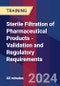 Sterile Filtration of Pharmaceutical Products - Validation and Regulatory Requirements - Webinar (Recorded) - Product Thumbnail Image
