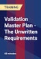 Validation Master Plan - The Unwritten Requirements - Webinar (Recorded) - Product Thumbnail Image