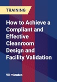 How to Achieve a Compliant and Effective Cleanroom Design and Facility Validation - Webinar (Recorded)- Product Image
