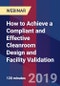 How to Achieve a Compliant and Effective Cleanroom Design and Facility Validation - Webinar (Recorded) - Product Thumbnail Image
