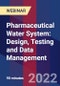 Pharmaceutical Water System: Design, Testing and Data Management - Webinar - Product Image