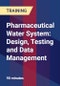 Pharmaceutical Water System: Design, Testing and Data Management - Webinar (Recorded) - Product Thumbnail Image