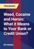 Weed, Cocaine and Heroin: What it Means to Your Bank or Credit Union? - Webinar (Recorded)- Product Image