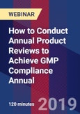 How to Conduct Annual Product Reviews to Achieve GMP Compliance Annual - Webinar (Recorded)- Product Image