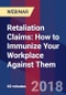 Retaliation Claims: How to Immunize Your Workplace Against Them - Webinar (Recorded) - Product Image