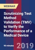 Scrutinizing Test Method Validation (TMV) to Verify the Performance of a Medical Device - Webinar (Recorded)- Product Image
